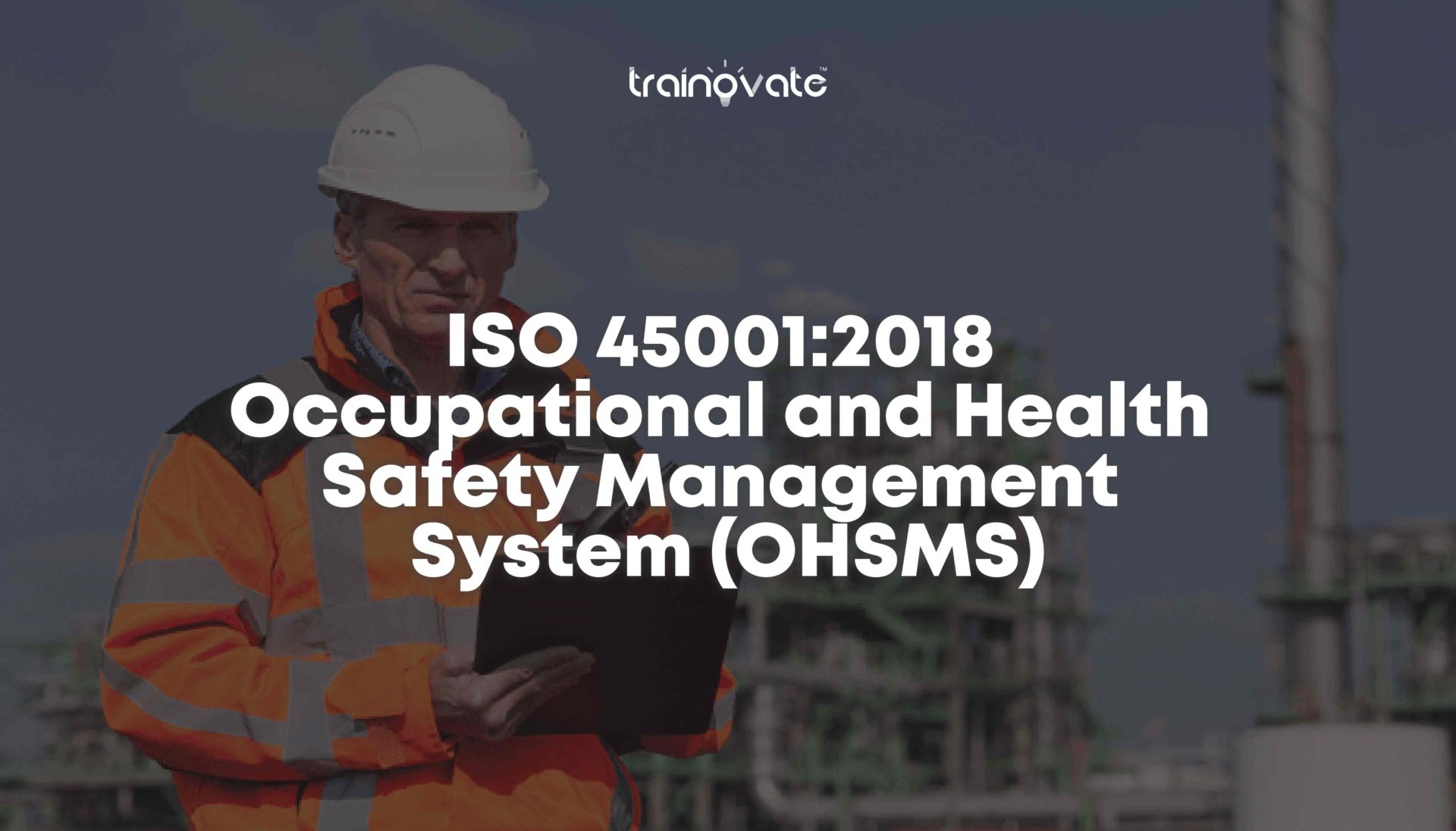 ISO 45001:2018 Occupational And Health Safety Management System (OHSMS)